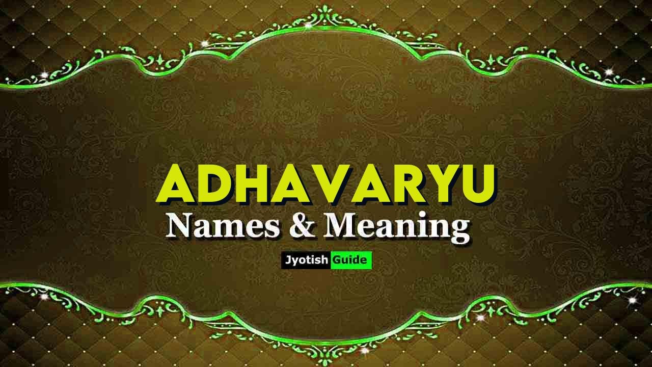 adhavaryu name meaning