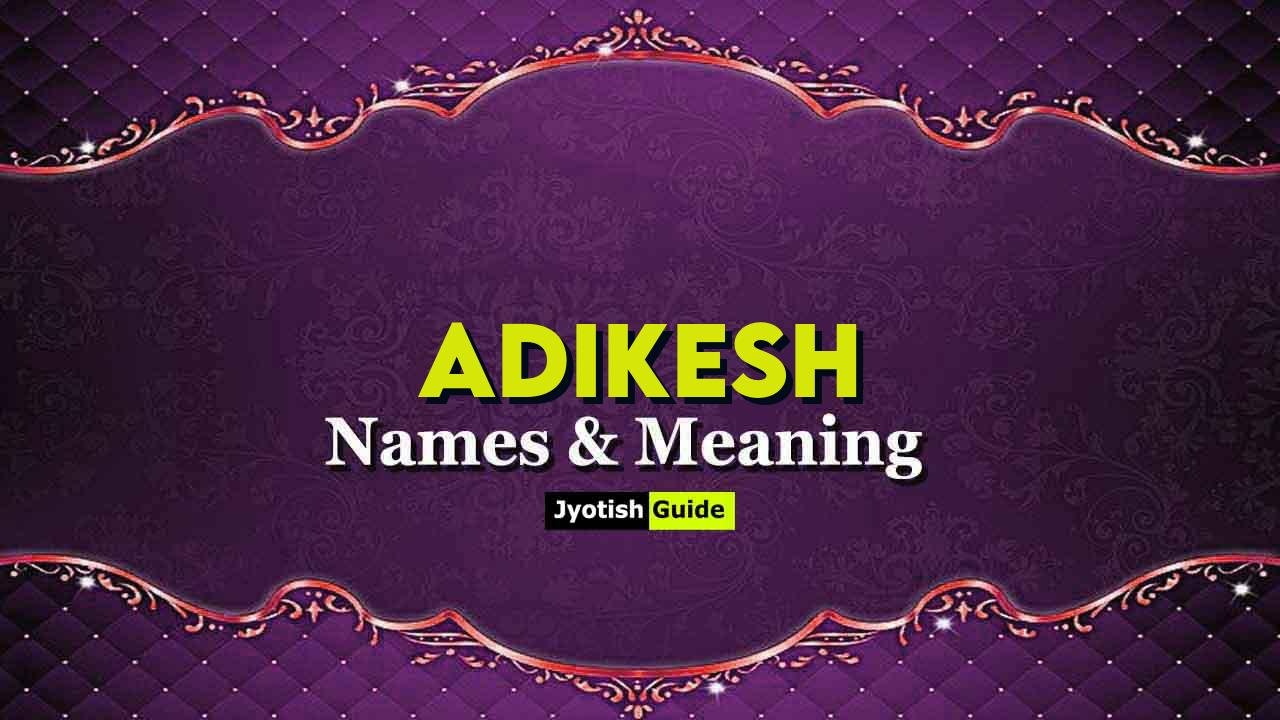 adikesh name meaning