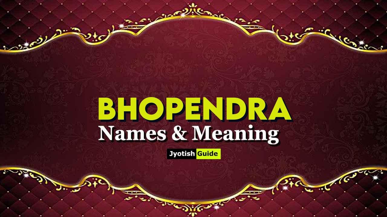 bhopendra name meaning