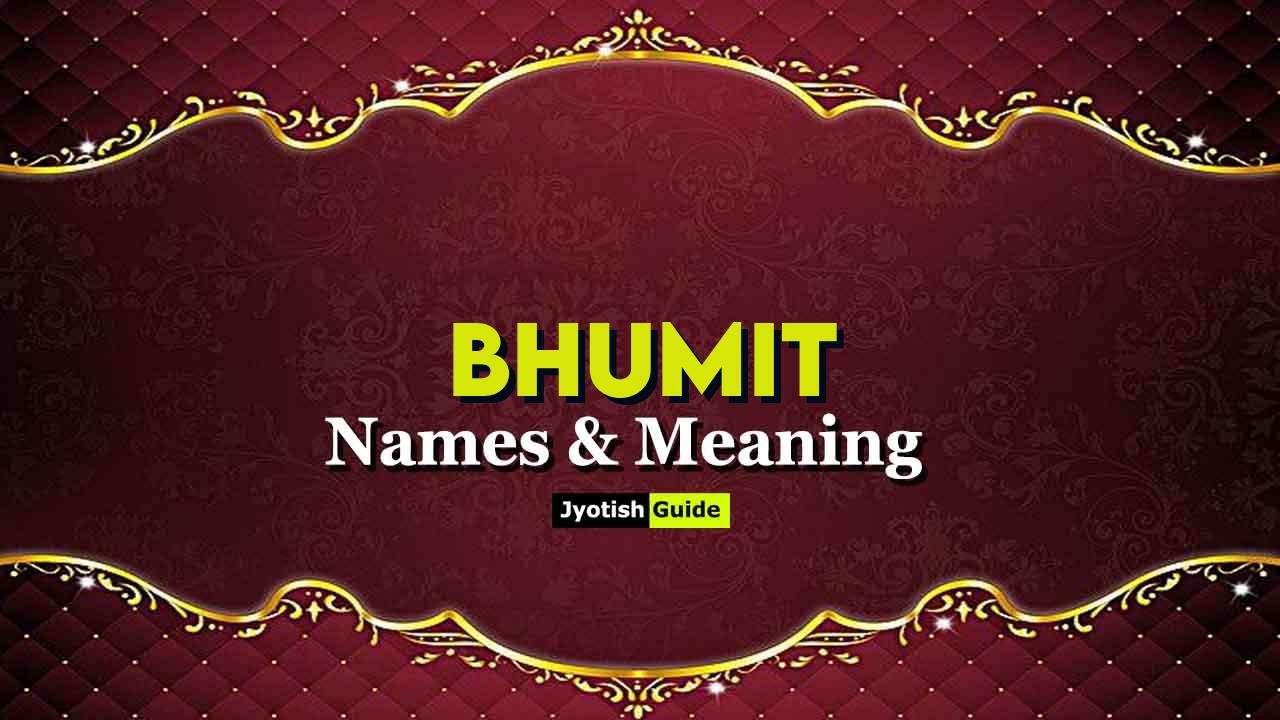 bhumit name meaning