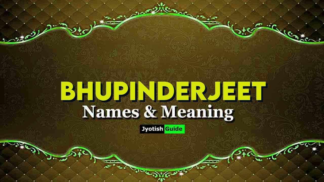 bhupinderjeet name meaning