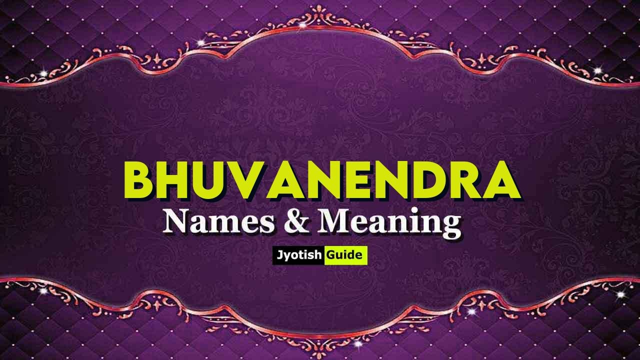 bhuvanendra name meaning