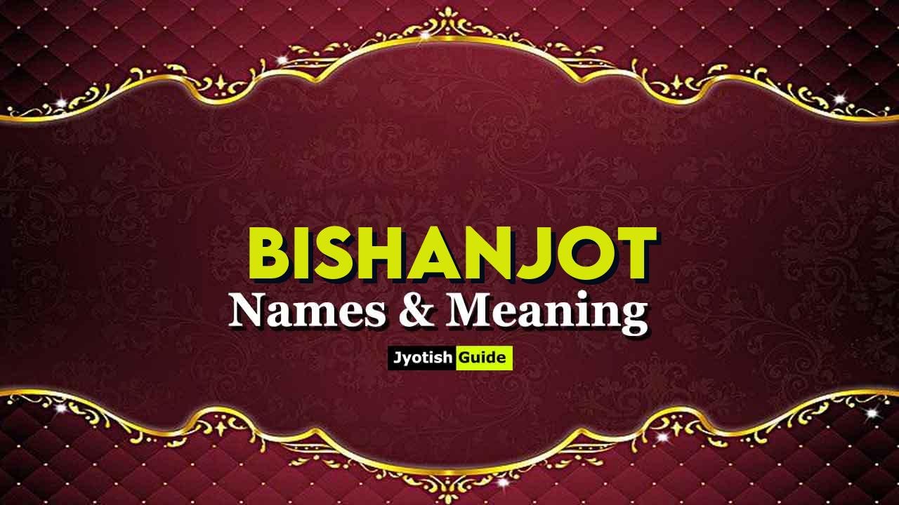 bishanjot name meaning