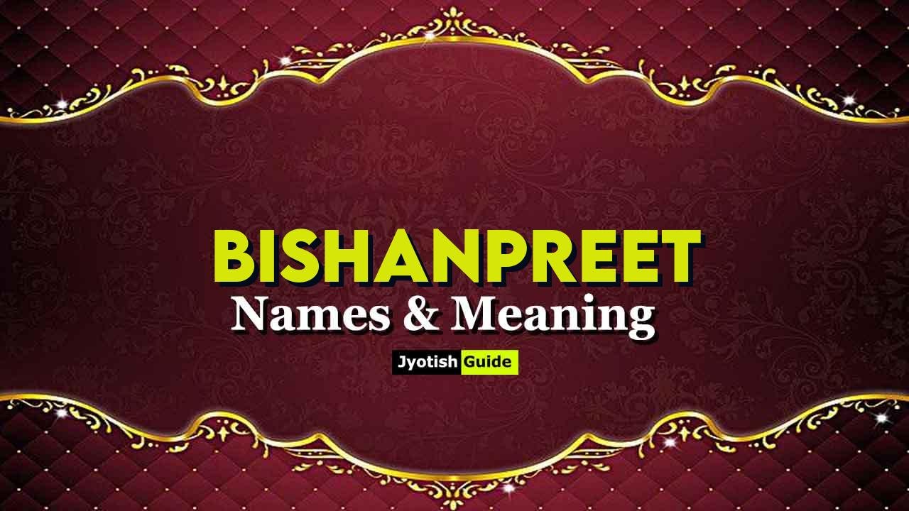 bishanpreet name meaning