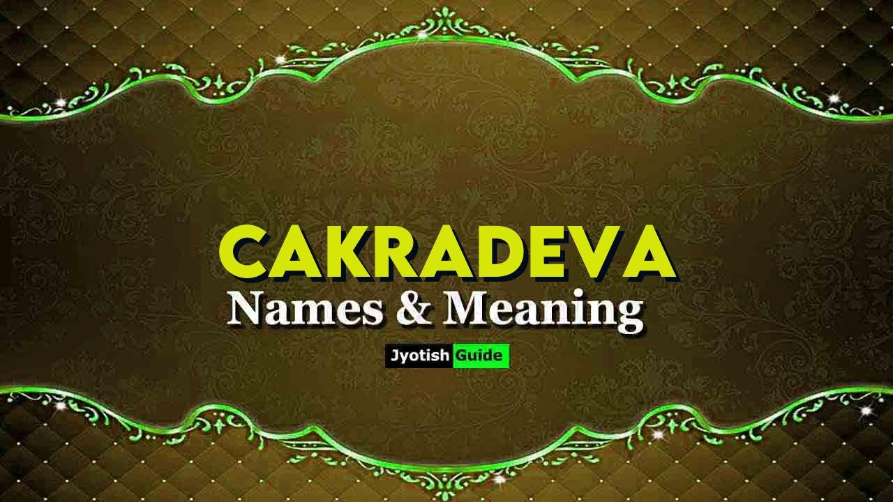cakradeva name meaning