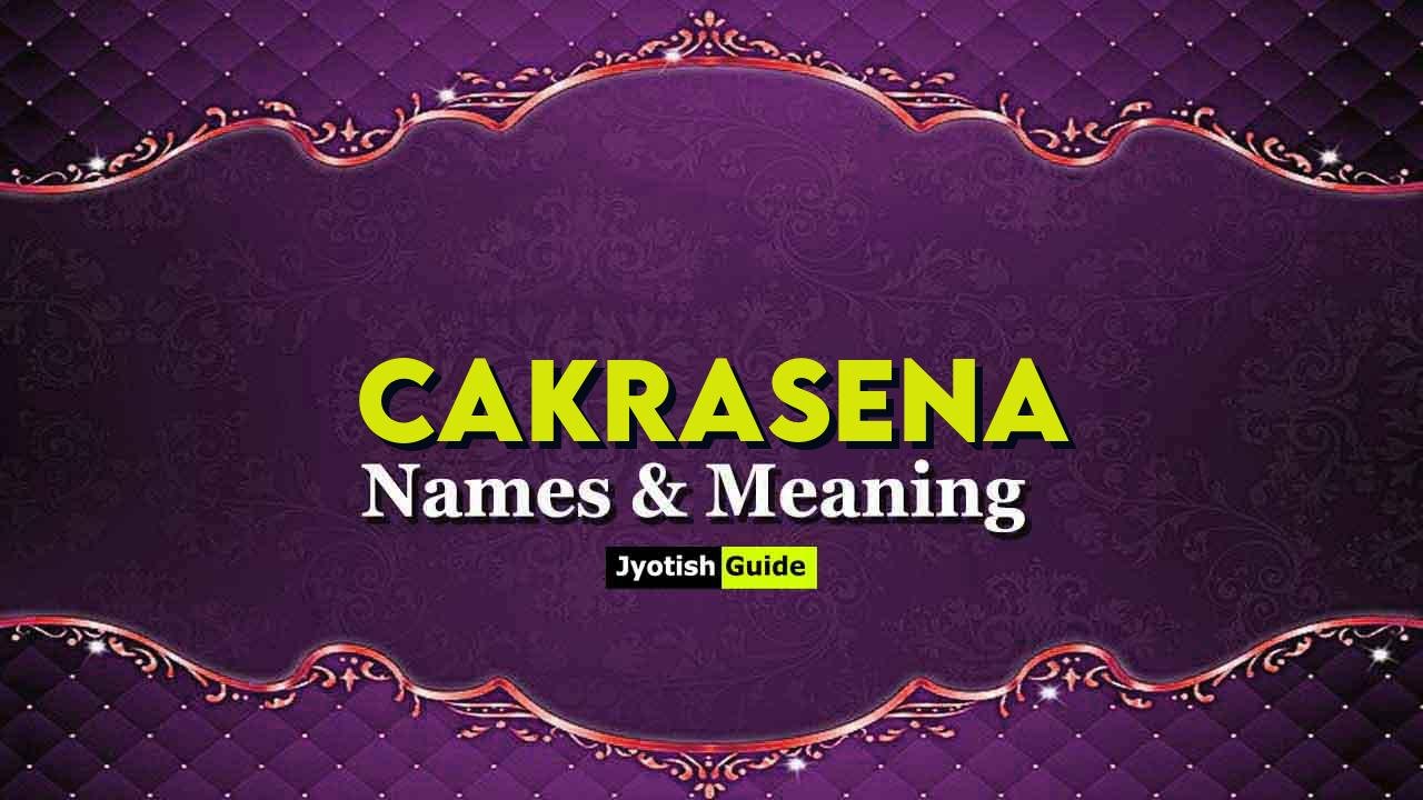 cakrasena name meaning