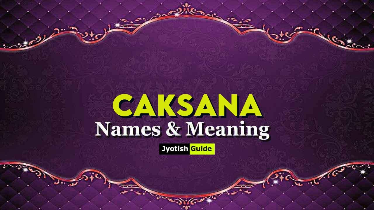 caksana name meaning