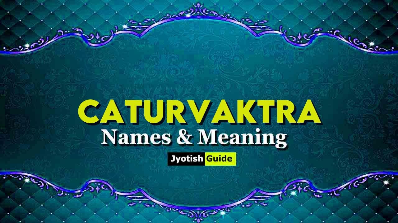 caturvaktra name meaning