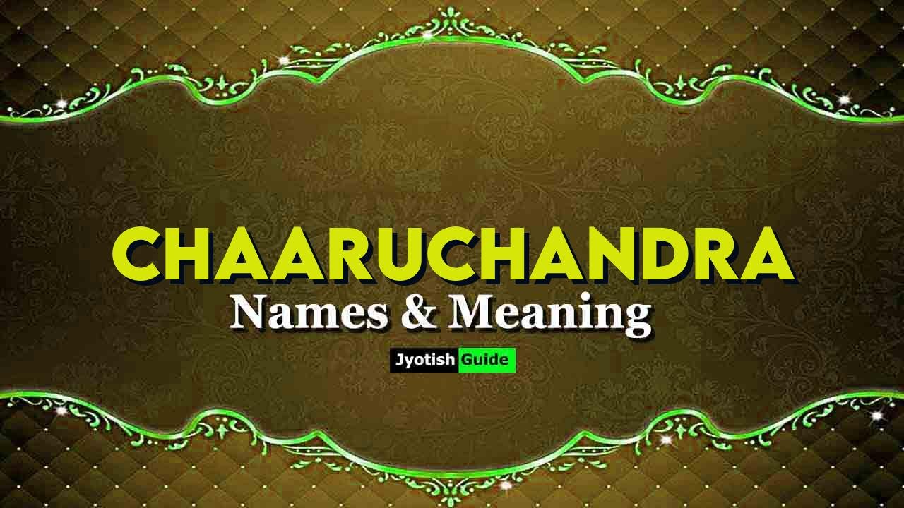 chaaruchandra name meaning