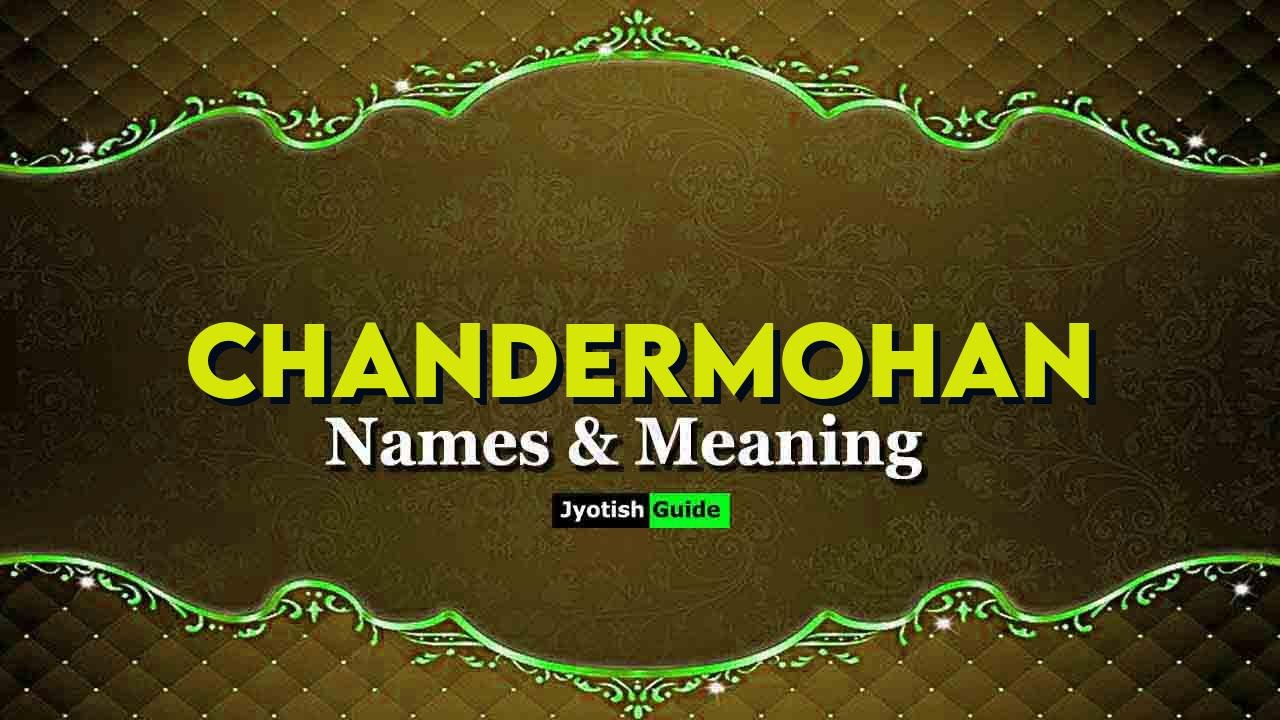 chandermohan name meaning