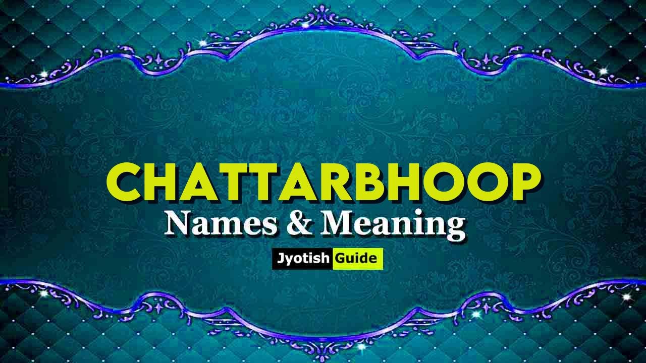 chattarbhoop name meaning