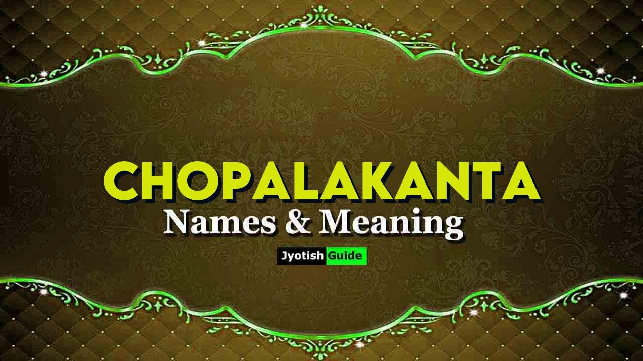 chopalakanta name meaning
