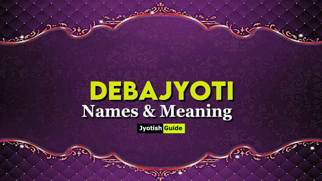 debajyoti name meaning