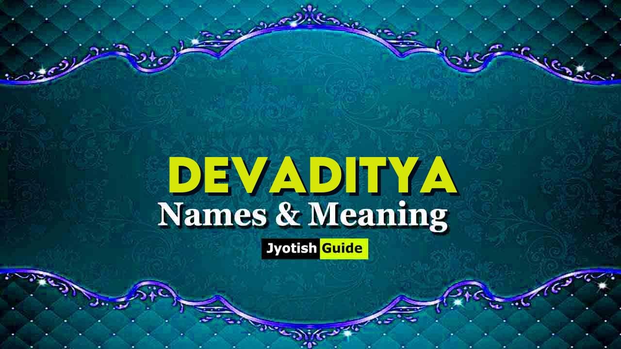 Devaditya Name Meaning, Origin, Astrology Details, Personality ...