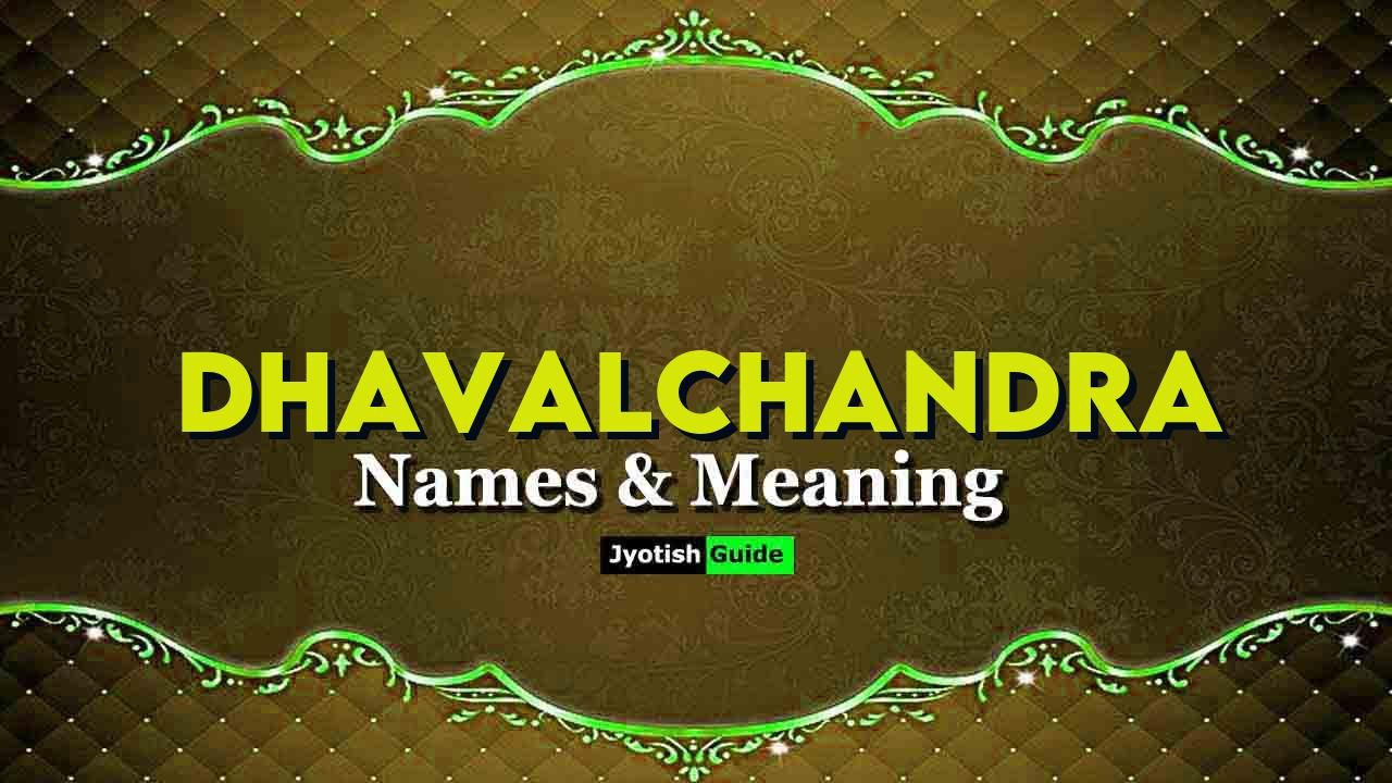 dhavalchandra name meaning