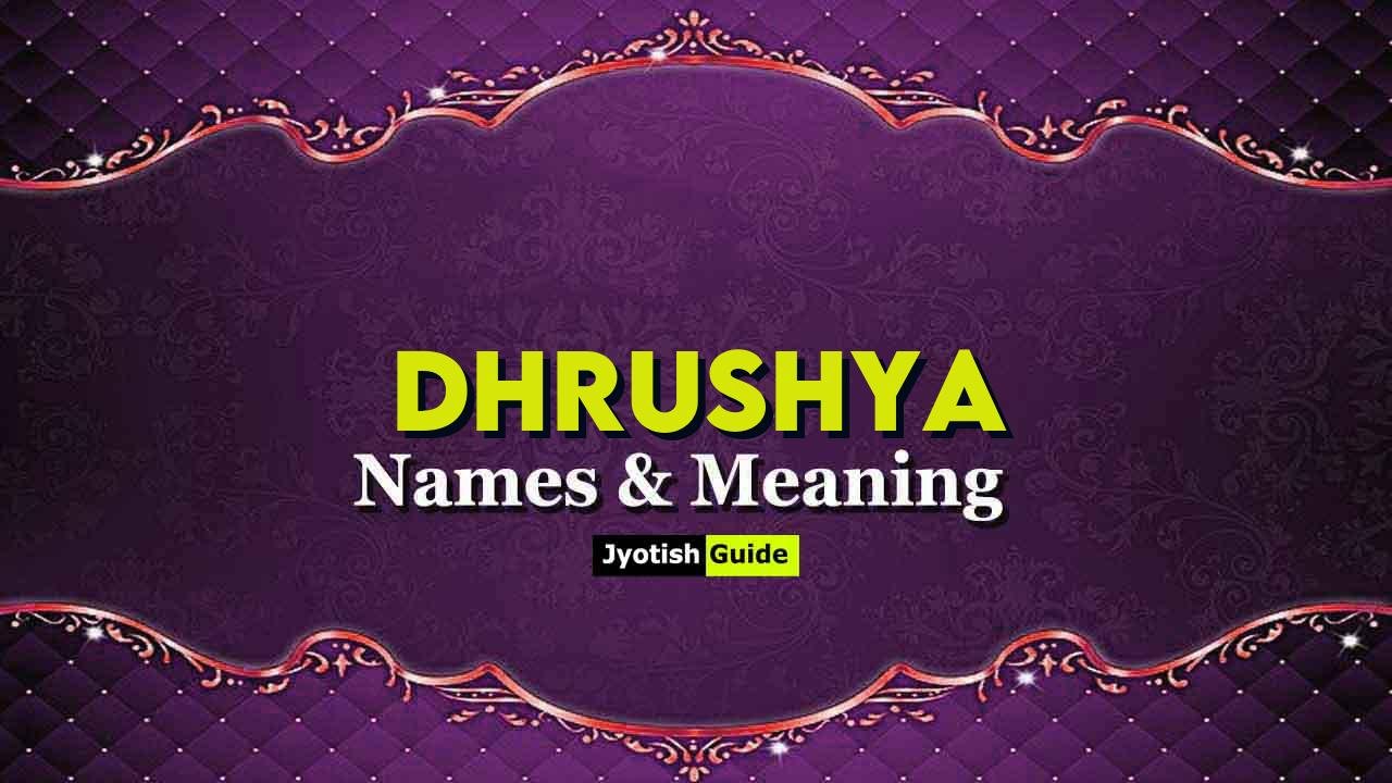 dhrushya name meaning