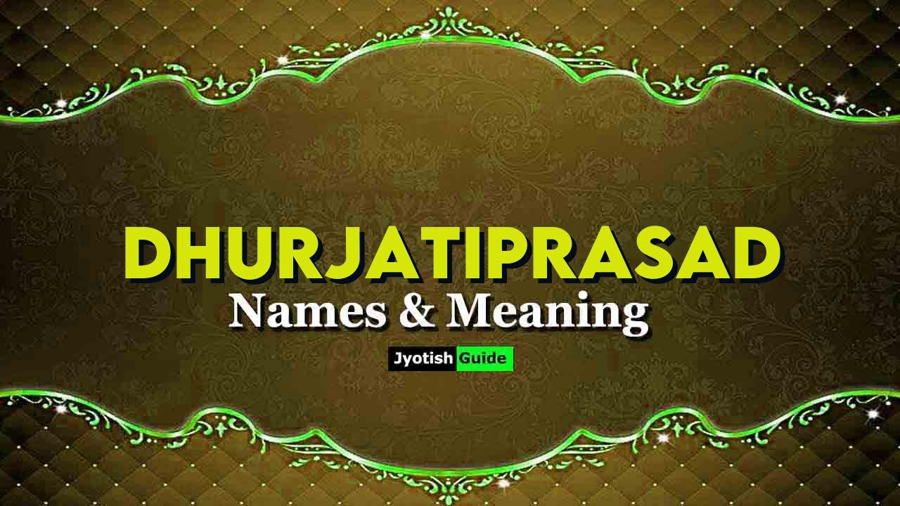 dhurjatiprasad name meaning