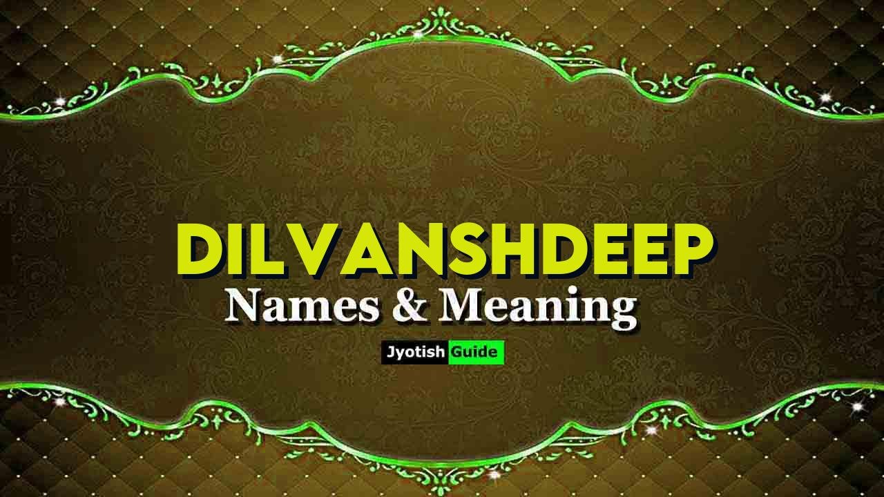 dilvanshdeep name meaning