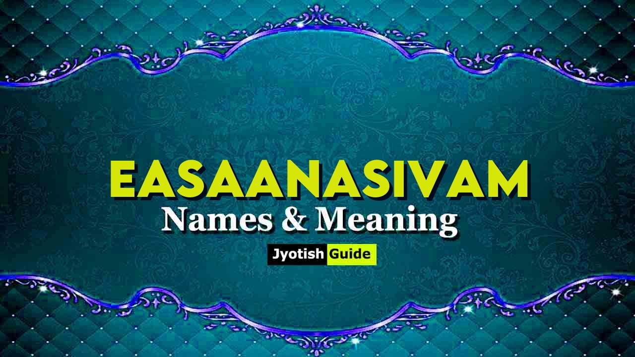easaanasivam name meaning