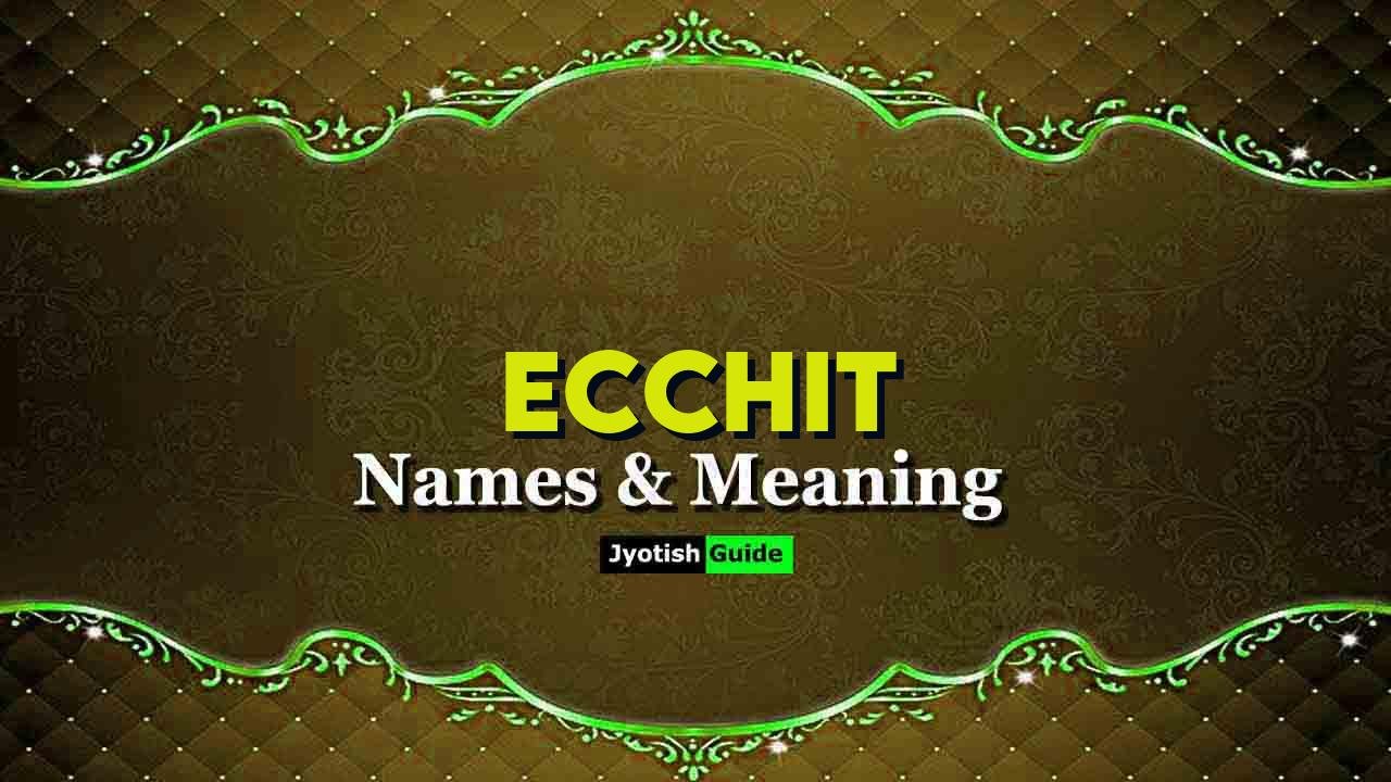 ecchit name meaning