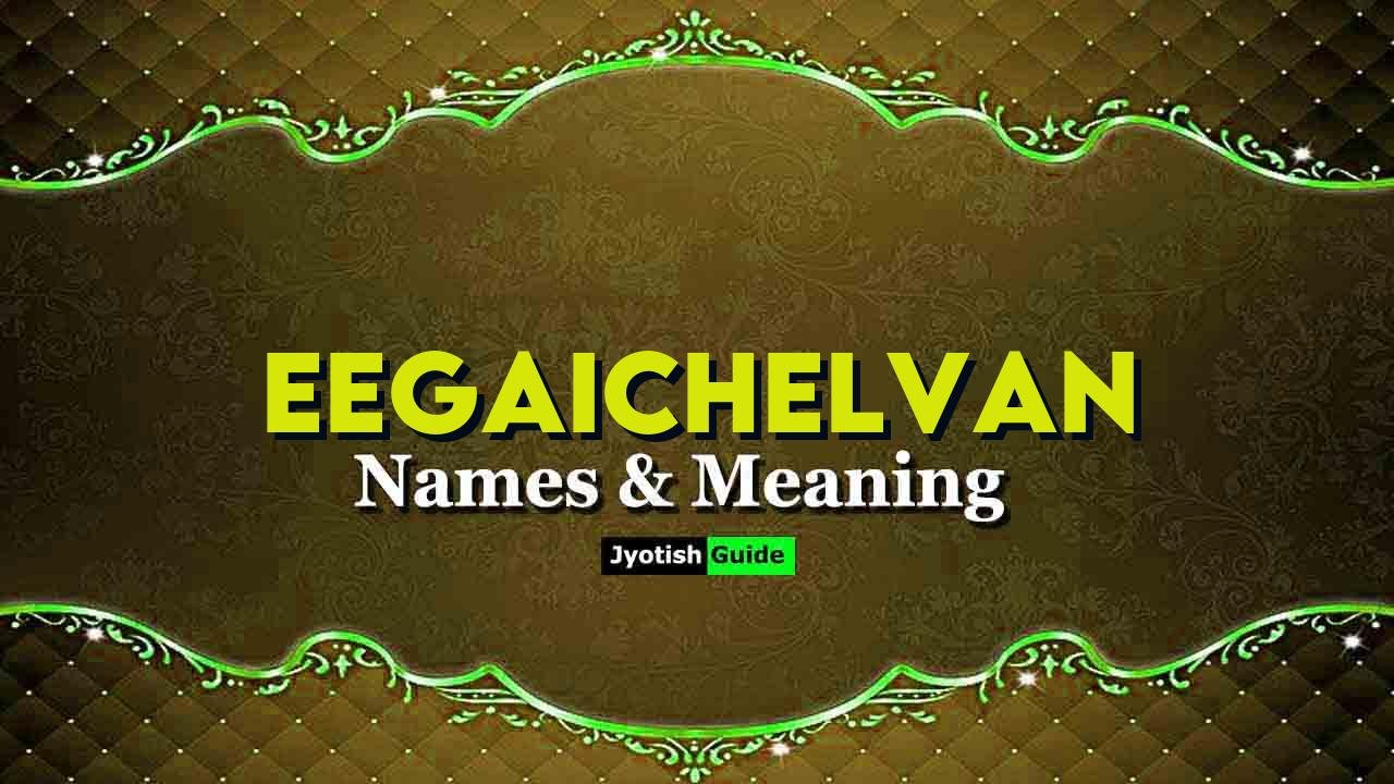 eegaichelvan name meaning