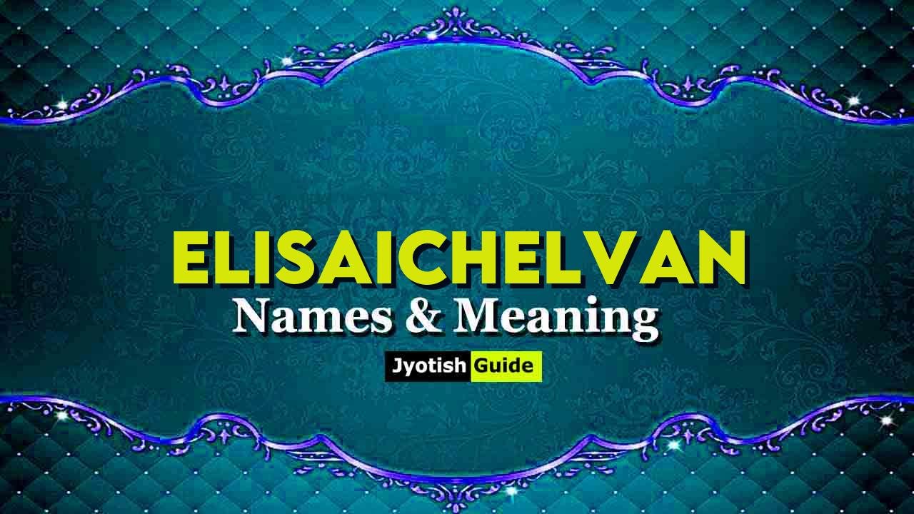 elisaichelvan name meaning