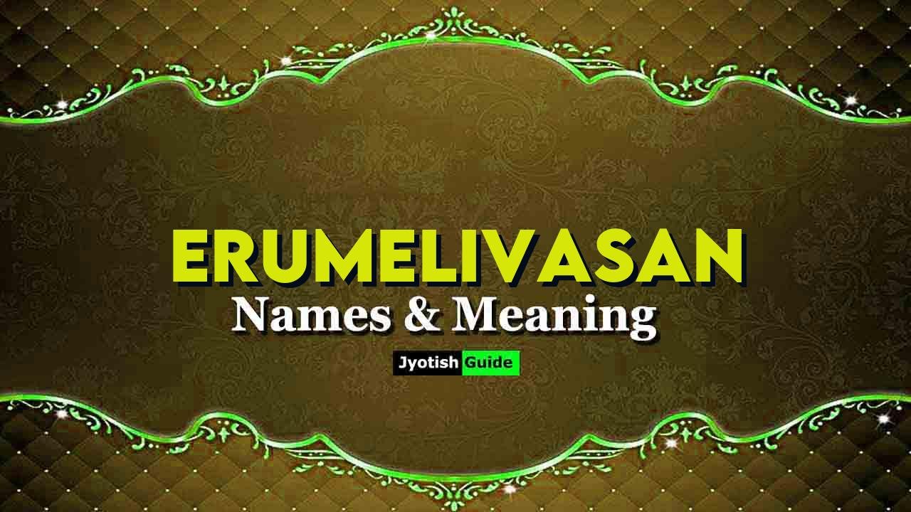 erumelivasan name meaning