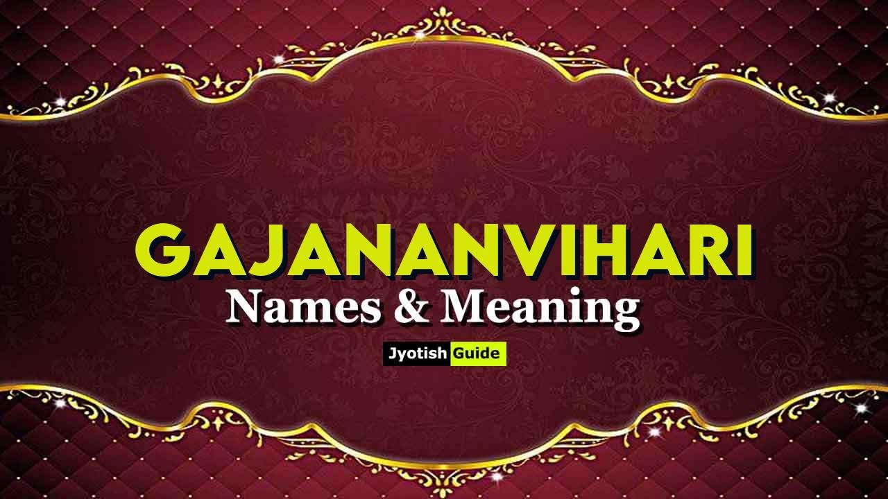 gajananvihari name meaning