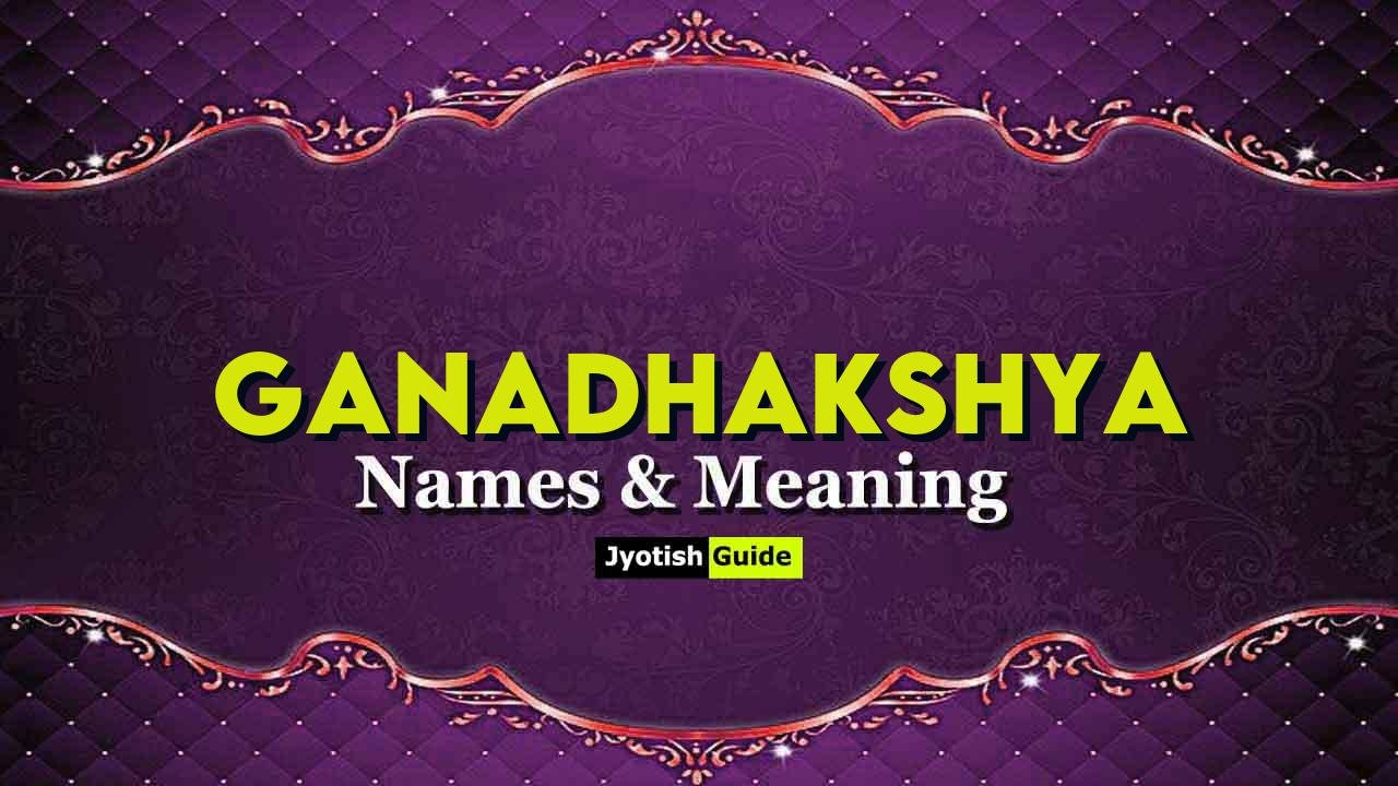 ganadhakshya name meaning