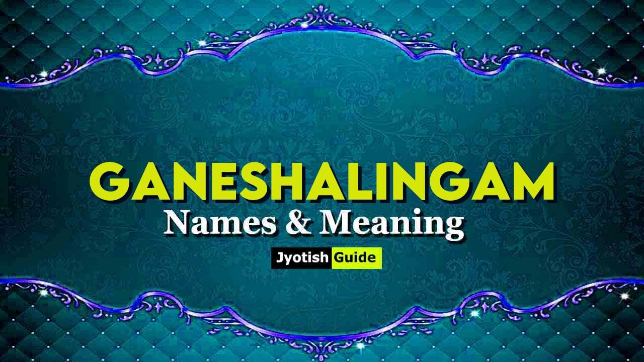 ganeshalingam name meaning