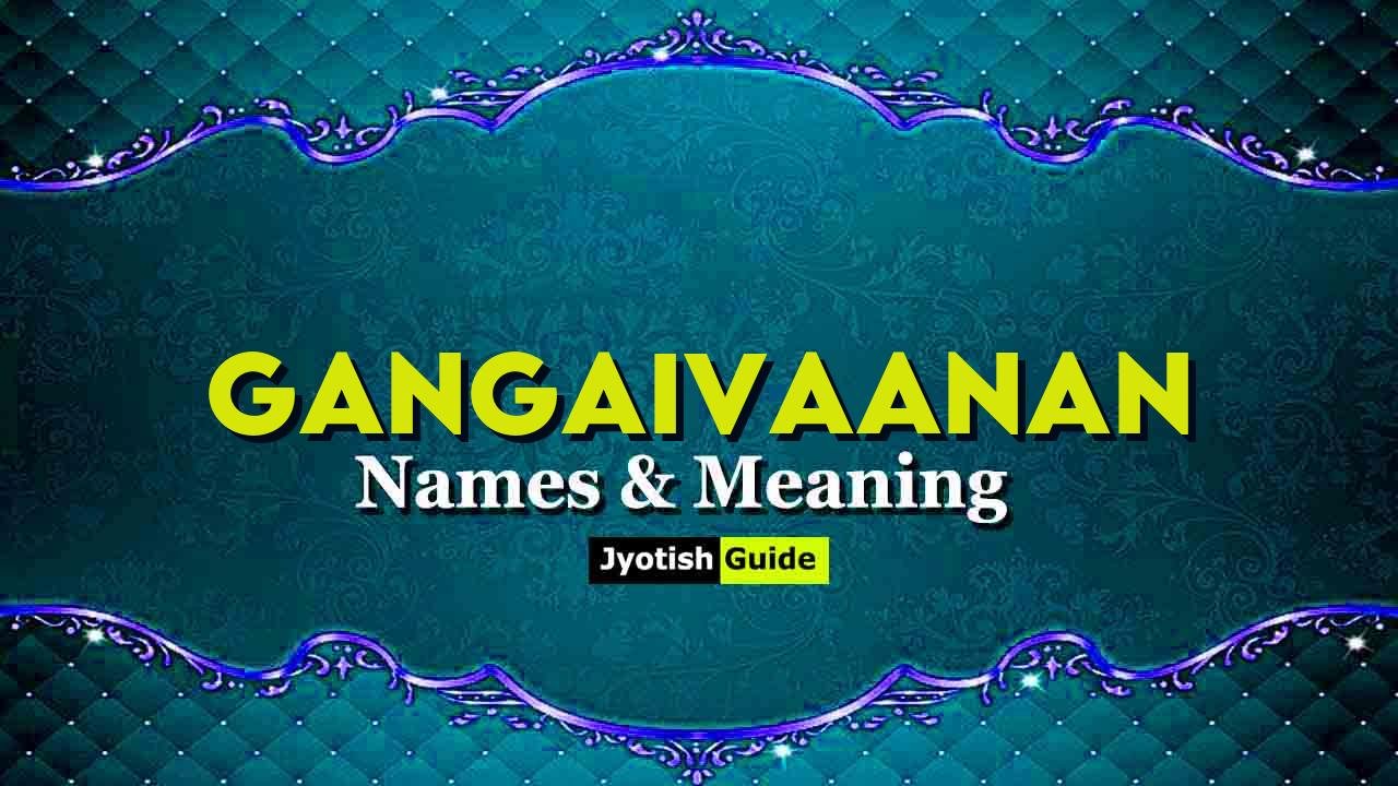 gangaivaanan name meaning
