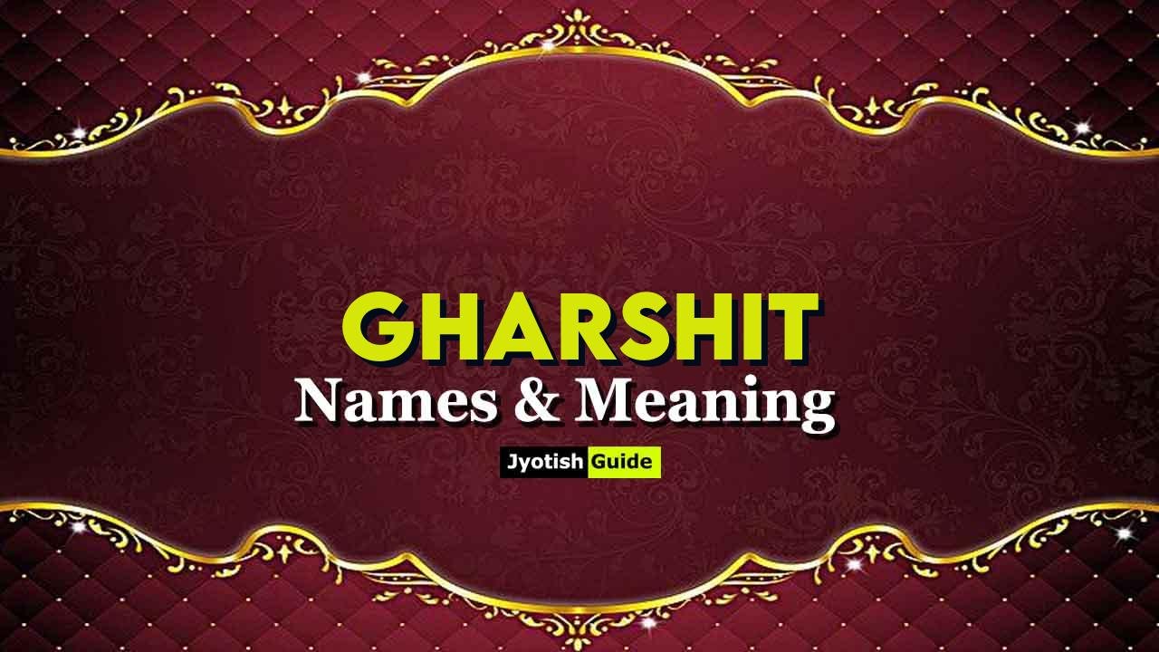 gharshit name meaning