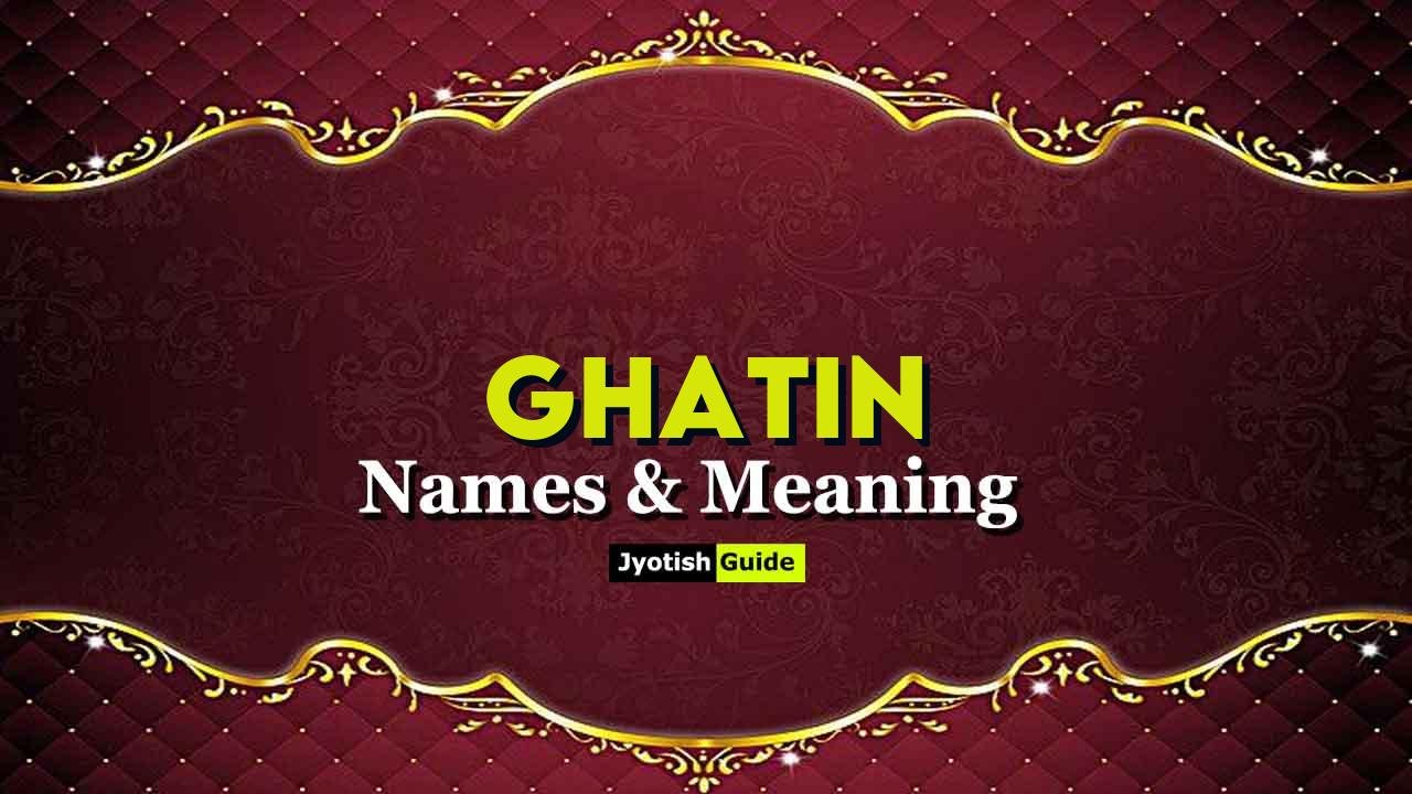 ghatin name meaning