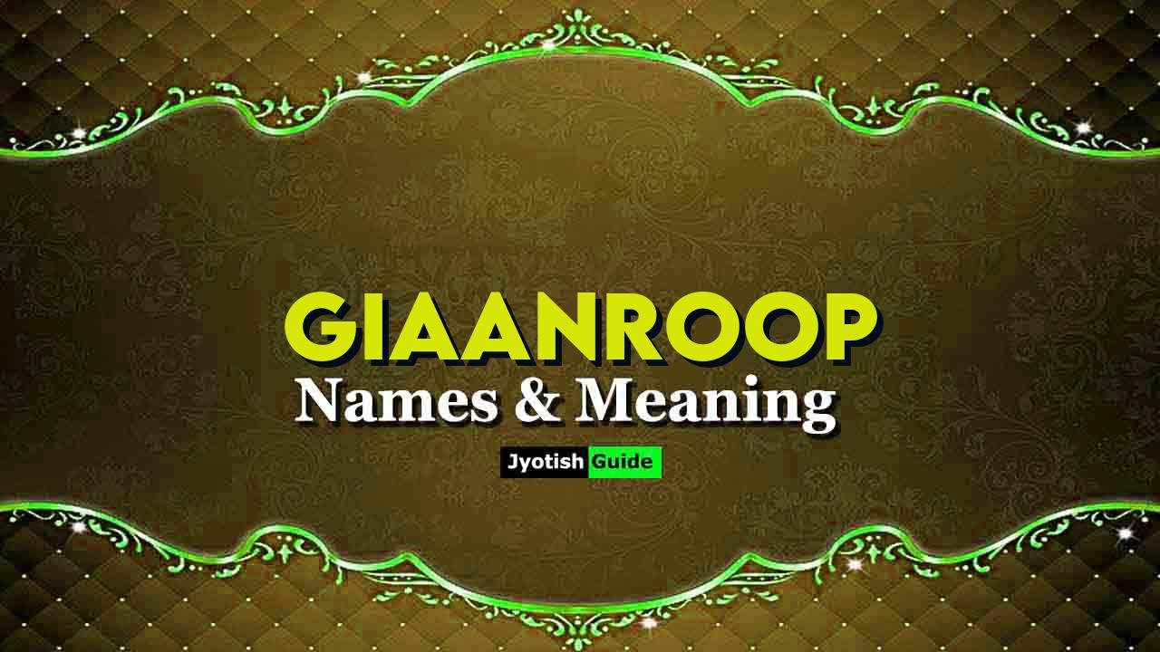 giaanroop name meaning