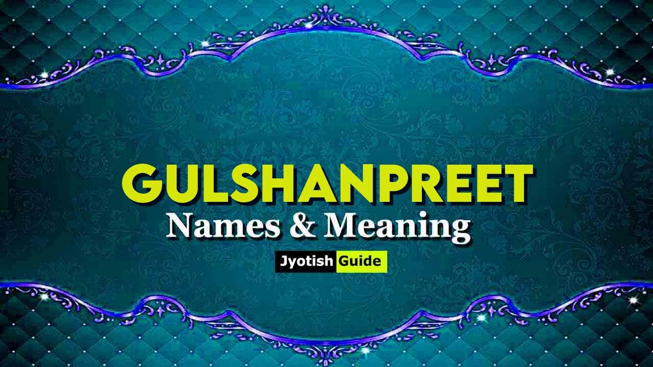 gulshanpreet name meaning