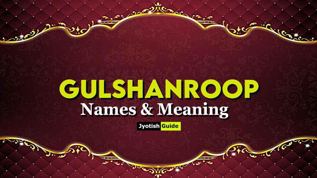 gulshanroop name meaning