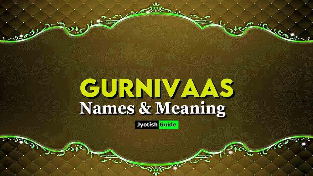 gurnivaas name meaning