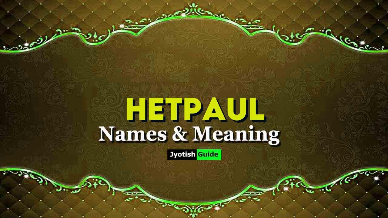 hetpaul name meaning