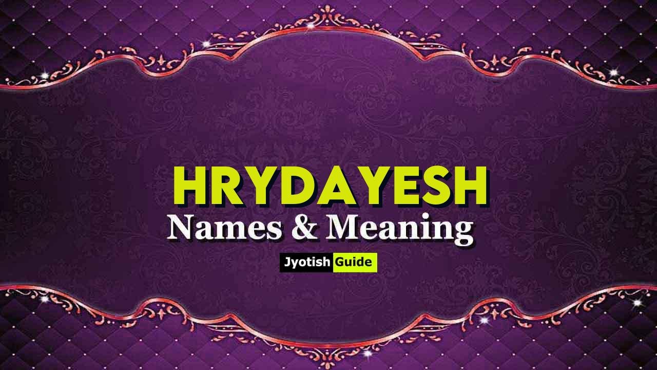 hrydayesh name meaning