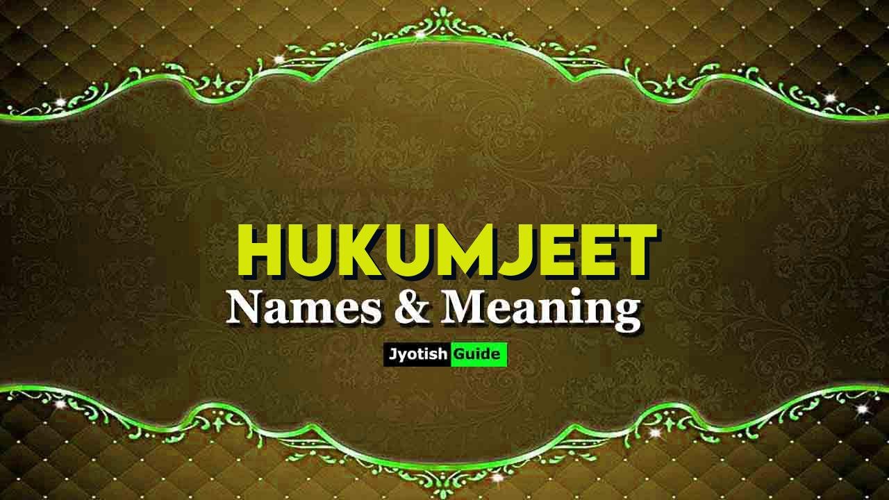 hukumjeet name meaning