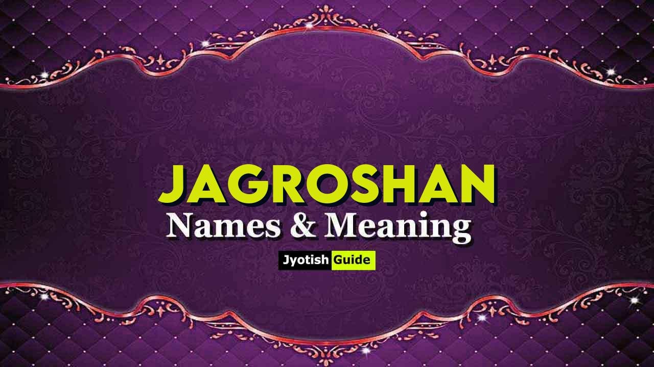 jagroshan name meaning