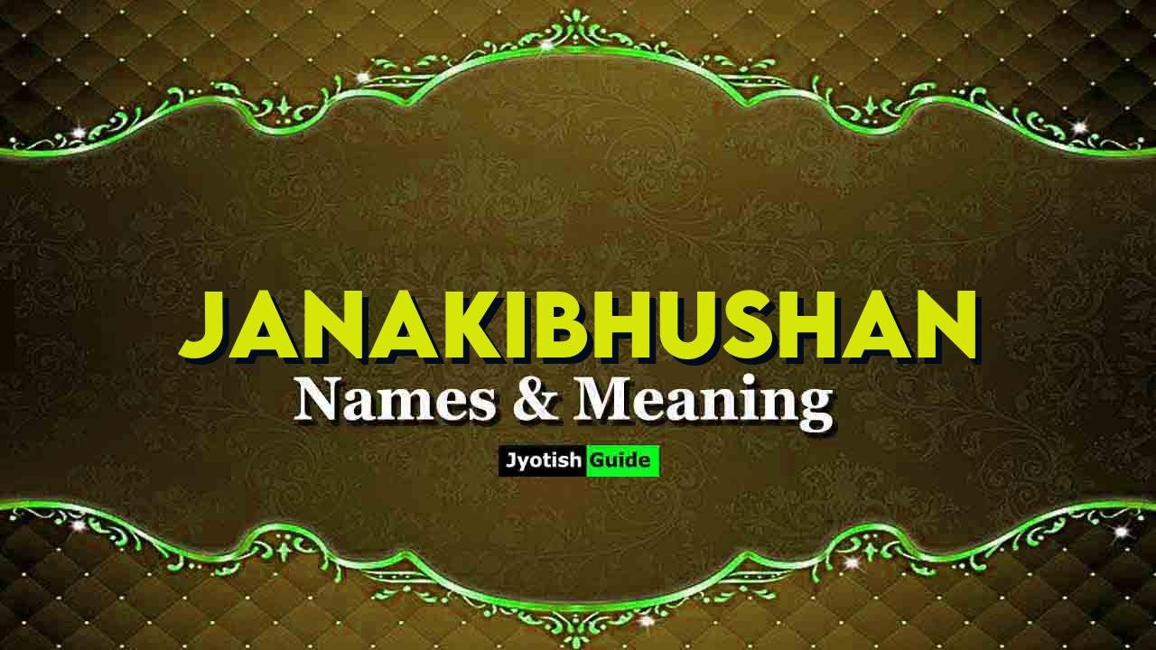 janakibhushan name meaning