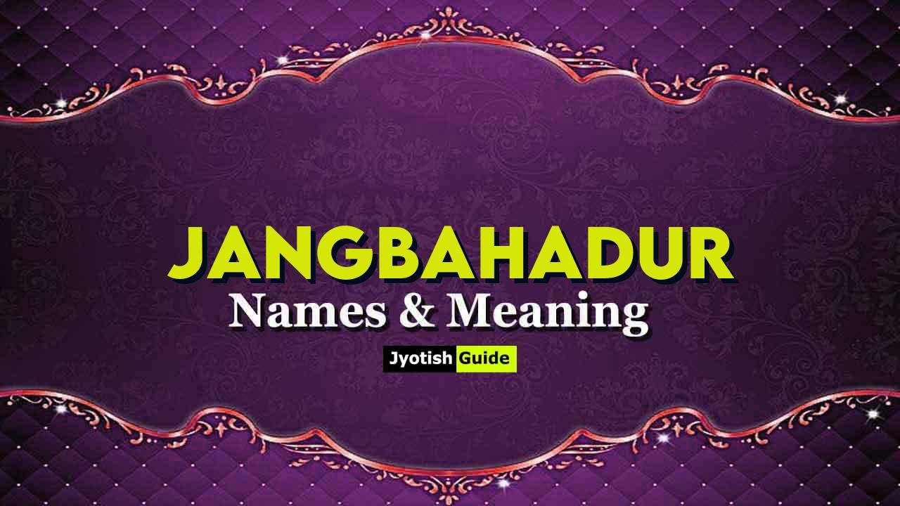 jangbahadur name meaning