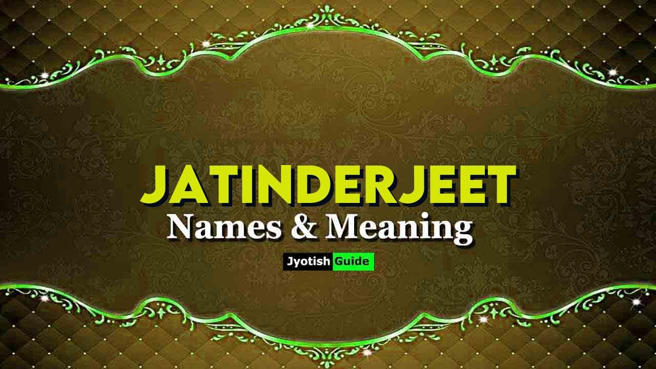 jatinderjeet name meaning