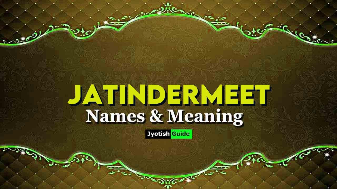 jatindermeet name meaning