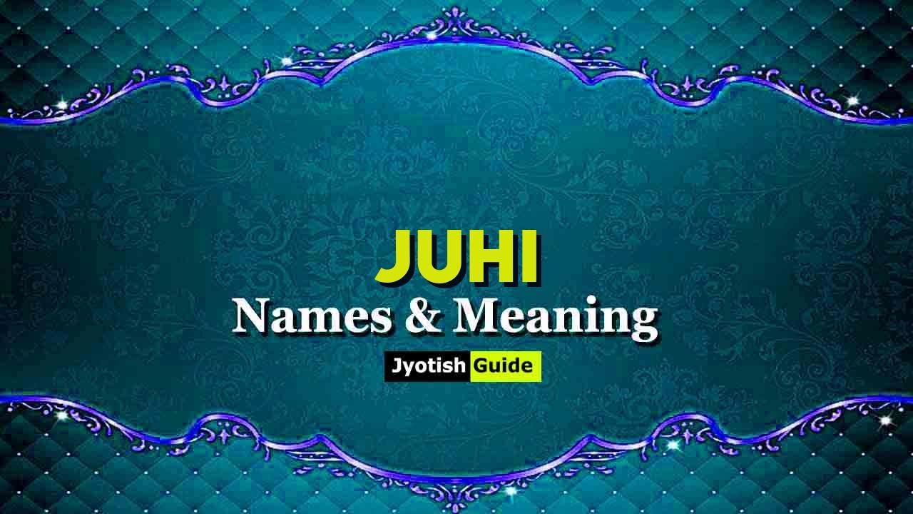 juhi name meaning