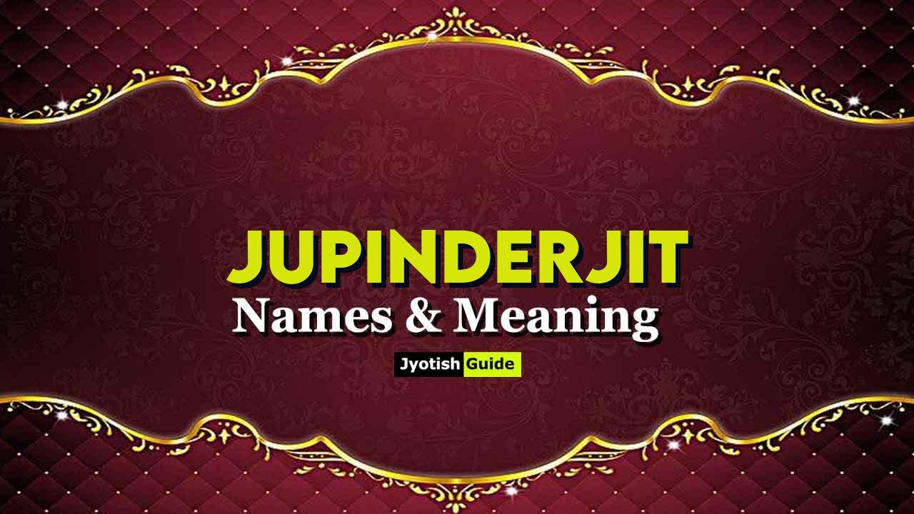 jupinderjit name meaning