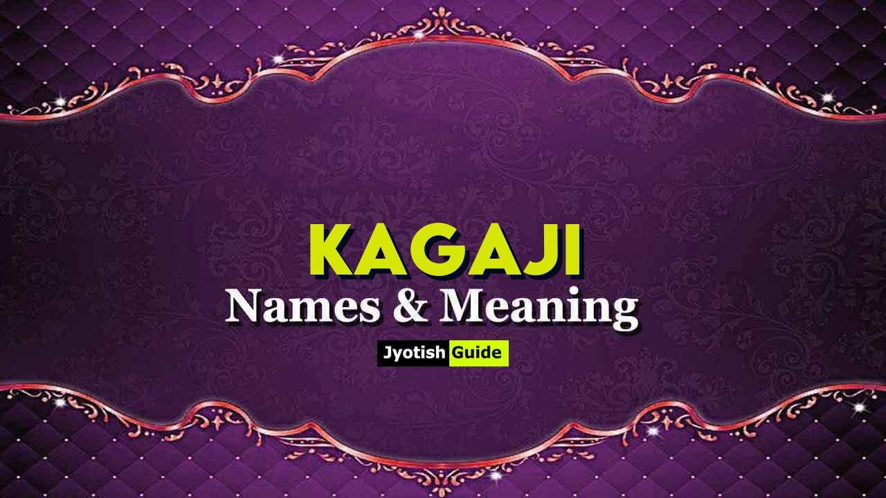 kagaji name meaning