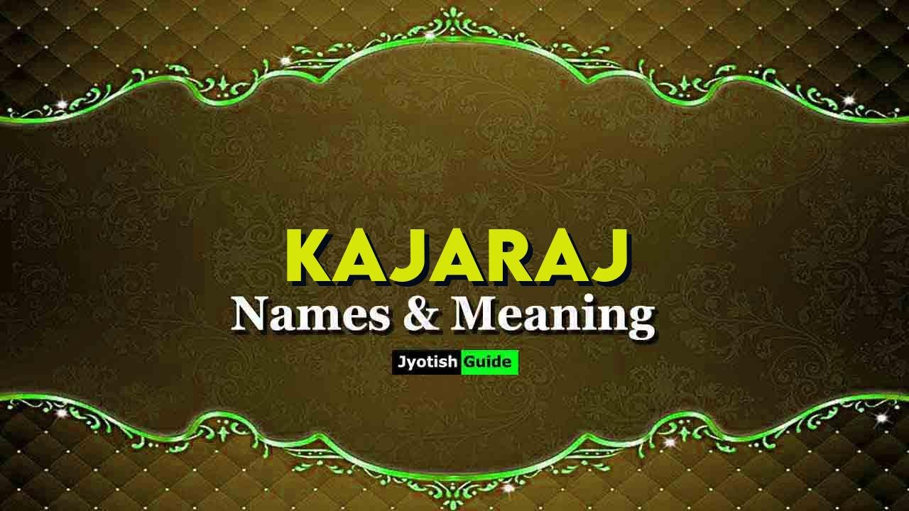 kajaraj name meaning