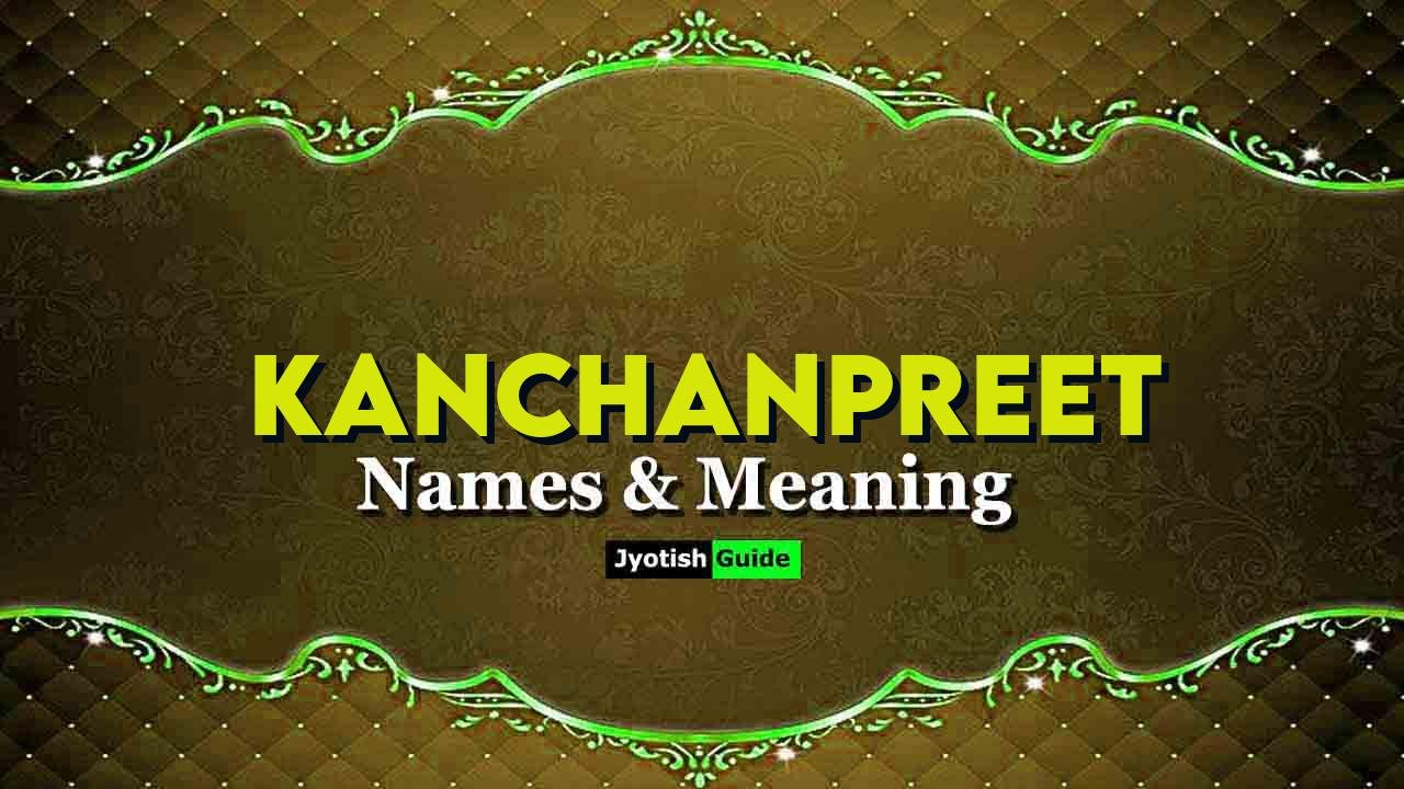 kanchanpreet name meaning